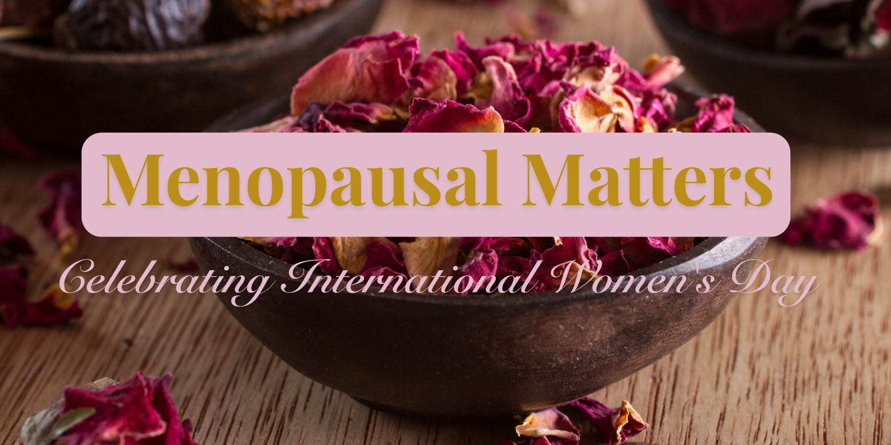 Menopausal Matters - Celebrating International Women's Day